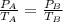 \frac{P_{A}}{T_{A}} = \frac{P_{B}}{T_{B}}