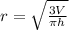 r = \sqrt{\frac{3V}{\pi h}}