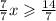 \frac{7}{7}x \geqslant  \frac{14}{7} \\