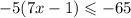 - 5(7x - 1) \leqslant  - 65