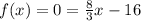 f(x) = 0 = \frac{8}{3}x - 16