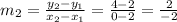 m_2 = \frac{y_2 - y_1}{x_2 - x_1} = \frac{4 - 2}{0 - 2} = \frac{2}{-2}