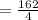 =  \frac{162}{4}