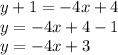 y+1=-4x+4\\y=-4x+4-1\\y=-4x+3