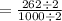 =  \frac{262 \div 2}{1000 \div 2}