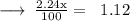 \longrightarrow{ \rm{ \:  \frac{2.24x}{100}  =  \ \: 1.12}}