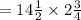 =  14\frac{1}{2}  \times 2 \frac{3}{4}