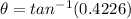 \theta = tan^{-1}(0.4226)