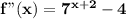 \mathbf{f"(x) = 7^{x + 2} - 4}