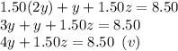 1.50(2y)+y+1.50z=8.50\\3y+y+1.50z=8.50\\4y+1.50z=8.50\,\,\,(v)