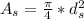 A_{s}  = \frac{\pi }{4} * d_{s} ^2