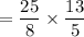 =\dfrac{25}{8}\times\dfrac{13}{5}