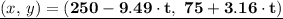 \underline{(x, \, y) = \mathbf{(250 - 9.49 \cdot t, \ 75 + 3.16\cdot t)}}