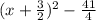 (x+\frac{3}{2})^{2} -\frac{41}{4} }