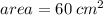 area = 60 \:  {cm}^{2}