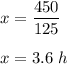 x=\dfrac{450}{125}\\\\x=3.6\ h