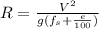 R=\frac{V^2}{g(f_s+\frac{e}{100} )}