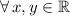 \forall \,x,y\in \mathbb{R}