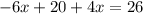 - 6x + 20 + 4x = 26