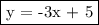 \fbox{y = -3x + 5}