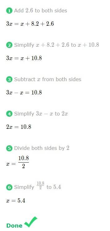 3x - 2.6 = x + 8.2 explain your steps,