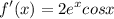 \displaystyle f'(x) = 2e^xcosx