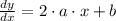 \frac{dy}{dx} = 2\cdot a\cdot x + b