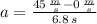 a = \frac{45\,\frac{m}{s}-0\,\frac{m}{s}}{6.8\,s}