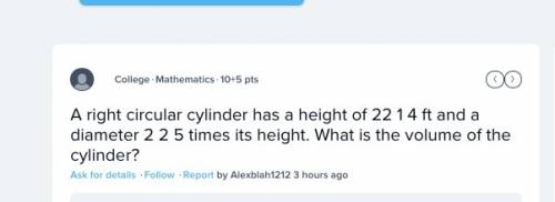 Aright circular cylinder has a height of 22 1 4 ft and a diameter 2 2 5 times its height. what is th