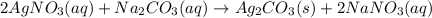 2AgNO_3(aq)+Na_2CO_3(aq)\rightarrow Ag_2CO_3(s)+2NaNO_3(aq)