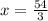 x = \frac{54}{3}