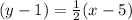 (y - 1) =  \frac{1}{2} (x - 5)