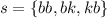 s = \{ bb , bk , kb \}