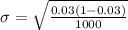 \sigma  =  \sqrt{\frac{0.03 (1 - 0.03)}{1000} }