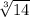 \sqrt[3]{14}