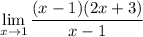 \displaystyle  \lim_{x \to 1} \frac{(x - 1)(2x + 3)}{x - 1}