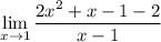 \displaystyle  \lim_{x \to 1} \frac{2x^2 + x - 1 - 2}{x - 1}