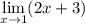 \displaystyle  \lim_{x \to 1} (2x + 3)