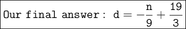 \Large\boxed{\tt Our~final~~d=-\frac{n}{9} +\frac{19}{3} }