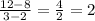 \frac{12 - 8}{3 - 2}  =  \frac{4}{2 } = 2