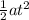 \frac{1}{2} at^2