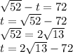 \sqrt{52}  - t = 72 \\ t =   \sqrt{52}  - 72 \\  \sqrt{52 }  = 2 \sqrt{13}  \\ t = 2 \sqrt{13}  - 72