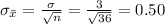 \sigma_{\bar x}=\frac{\sigma}{\sqrt{n}}=\frac{3}{\sqrt{36}}=0.50