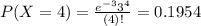 P(X = 4) = \frac{e^{-3}3^{4}}{(4)!} = 0.1954