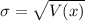 \sigma =  \sqrt{V(x)}