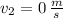 v_{2} = 0\,\frac{m}{s}