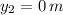 y_{2} = 0\,m