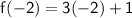 \sf f (-2)=3 (-2)+1