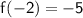 \sf f (-2)=-5