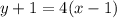 y+1 = 4(x - 1)